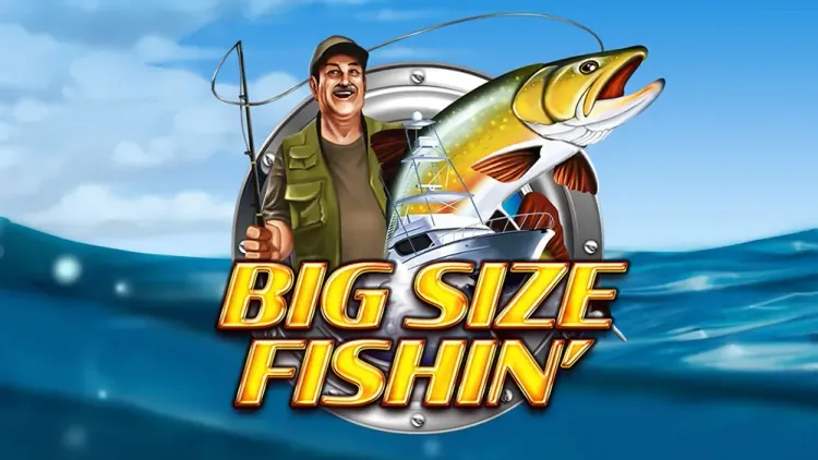 Big Size Fishin'