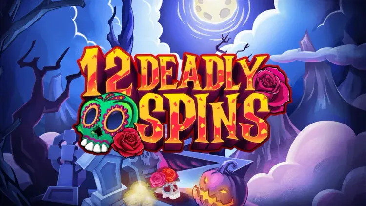 12 Deadly Spins