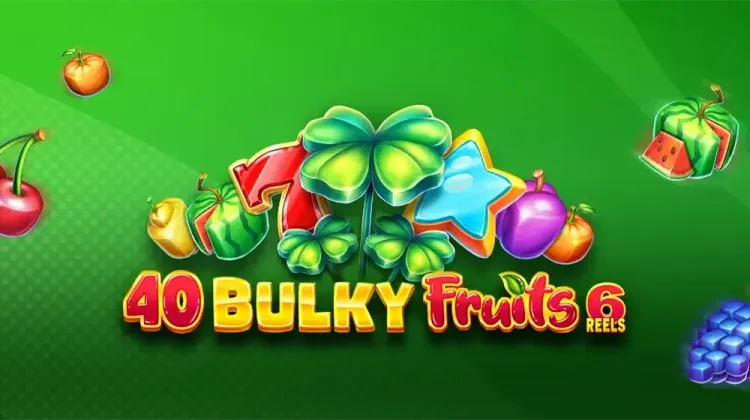 40 Bulky Fruits 6 Reels