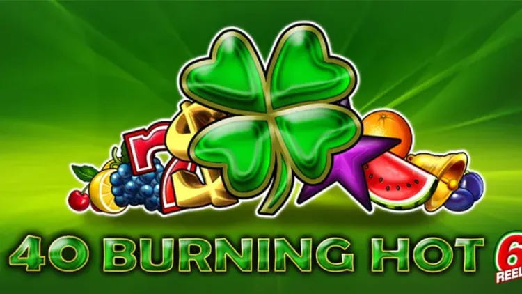 40 Burning Hot 6 reels