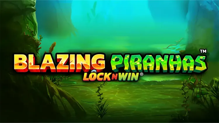 Blazing Piranhas