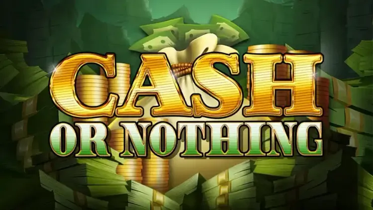 Cash Or Nothing