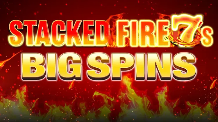 Stacked Fire 7s Big Spins