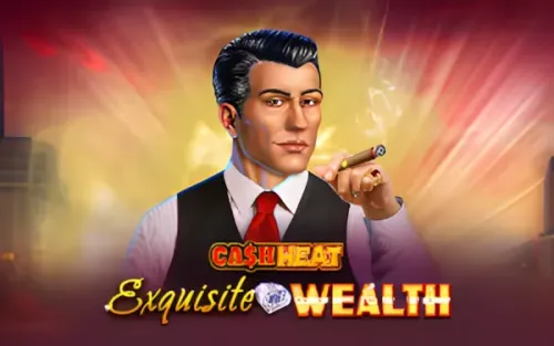 Exquisite Wealth Cash Heat